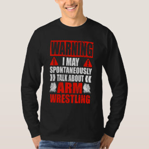 Arm Wrestler Redet möglicherweise spontan über Arm T-Shirt