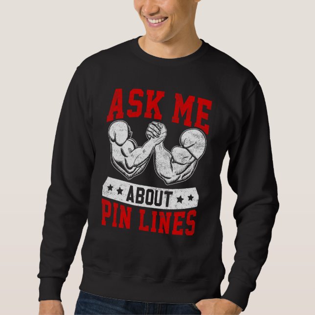 Arm Wrestling Arm Wrestler Ask Me About Pin Lines Sweatshirt (Vorderseite)