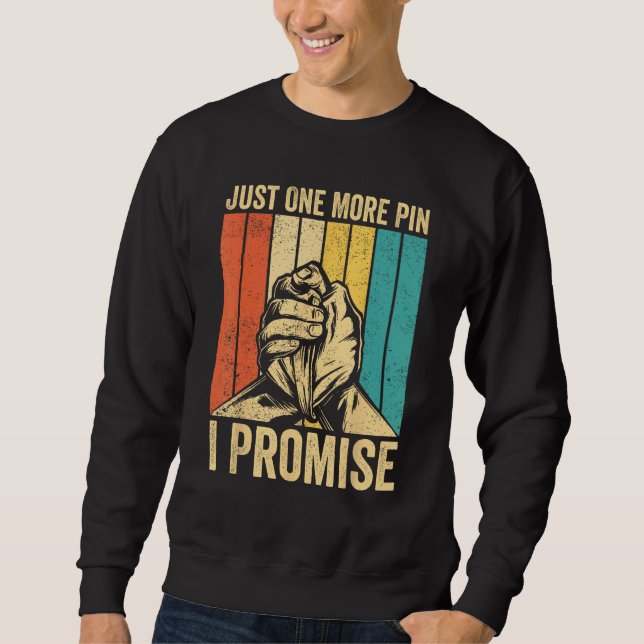 Arm Wrestling Arm Wrestler Just One More Pin I Pro Sweatshirt (Vorderseite)