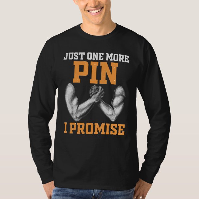 Arm Wrestling Arm Wrestler Just One More Pin I Pro T-Shirt (Vorderseite)