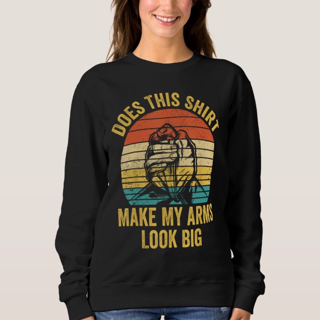 Arm Wrestling Arm Wrestler This  Make My Arms Look Sweatshirt (Vorderseite)