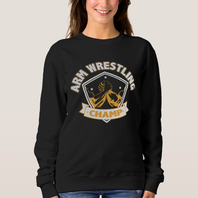 Arm Wrestling Champ Sports Competition Arm Wrestle Sweatshirt (Vorderseite)