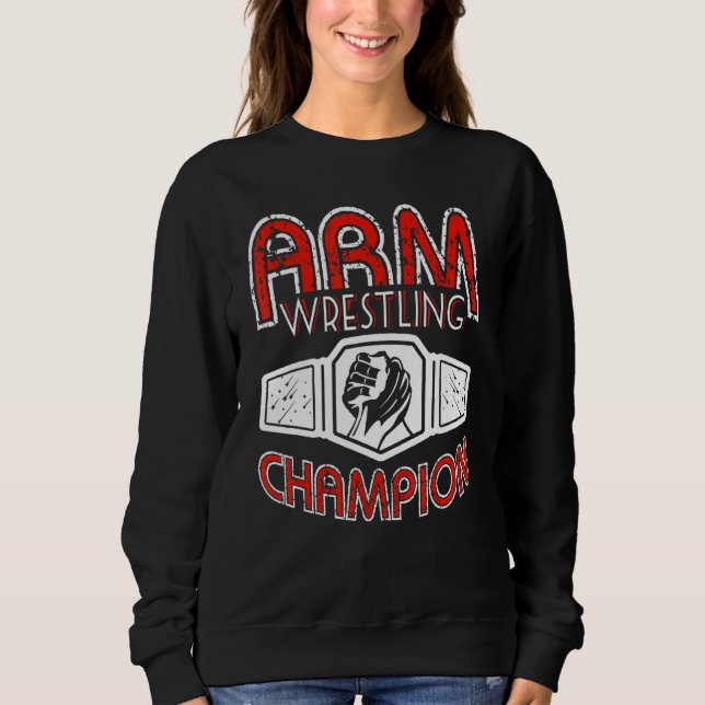 Arm Wrestling Champion Sweatshirt (Vorderseite)