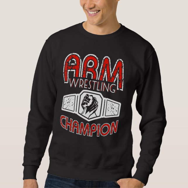Arm Wrestling Champion Sweatshirt (Vorderseite)