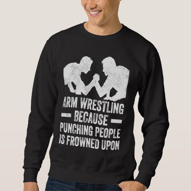 Arm Wrestling For Arm Wrestler Wrestling Athlete C Sweatshirt (Vorderseite)