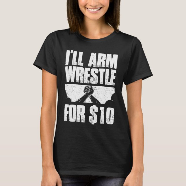 Arm Wrestling For Arm Wrestler Wrestling Athlete C T-Shirt (Vorderseite)