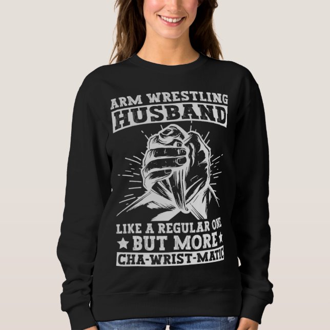 Arm Wrestling Husband For Arm Wrestling Champion Sweatshirt (Vorderseite)
