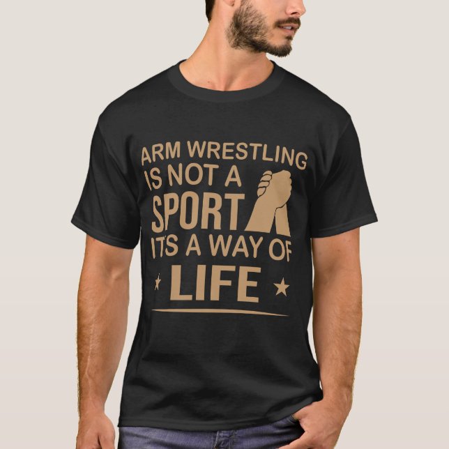 Arm Wrestling ist kein Sport, es ist eine Lebensar T-Shirt (Vorderseite)