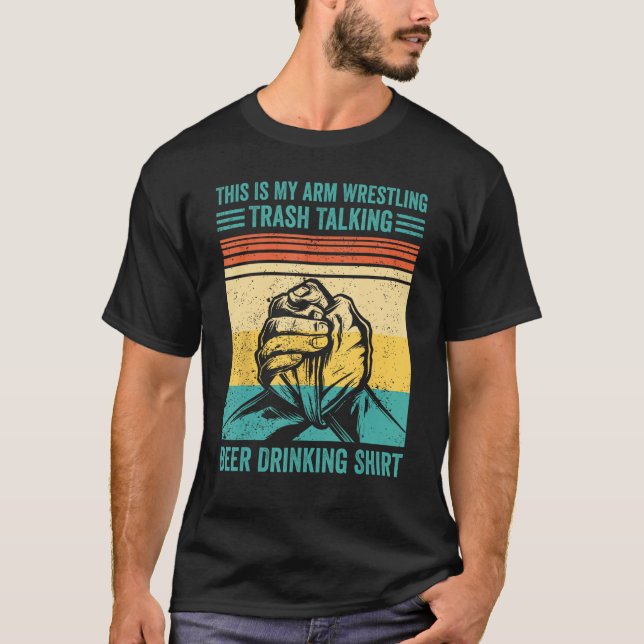 Arm Wrestling Trash Talking Beer Drinking  Arm Wre T-Shirt (Vorderseite)