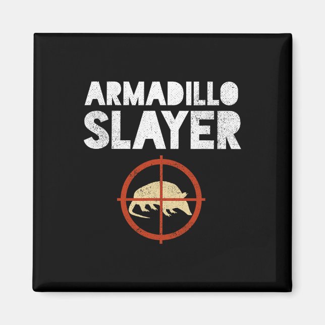 Armadillo Slayer Armadillo Hunter Gift Magnet (Vorne)