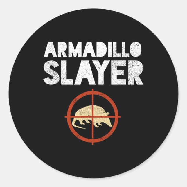 Armadillo Slayer Armadillo Hunter Gift Runder Aufkleber (Vorderseite)