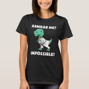 Armbar Mich Unmöglich Jiu Jitsu Rex T-Shirt