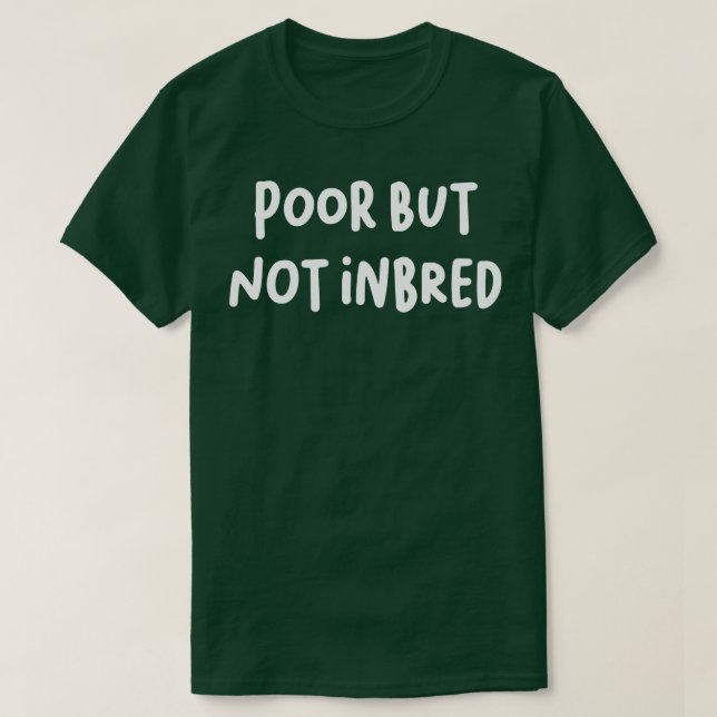 Arme, aber nicht erzogen T-Shirt (Design vorne)
