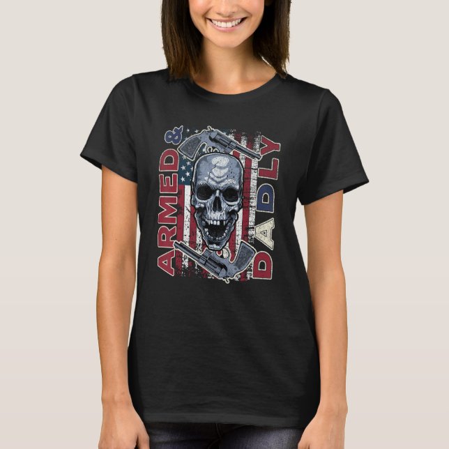 Armed And Dadly American Flag Skull Fathers Day 20 T-Shirt (Vorderseite)
