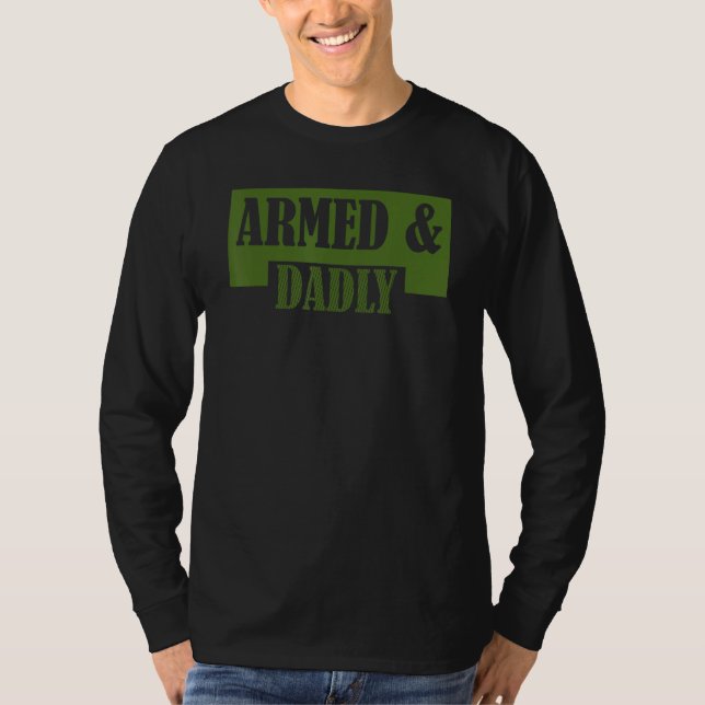 Armed And Dadly  Deadly Father Father s Day T-Shirt (Vorderseite)