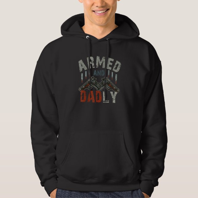 Armed And Dadly  Deadly Father For Father s Day 1 Hoodie (Vorderseite)