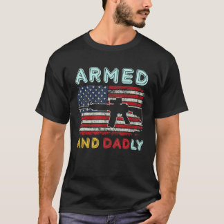 Armed And Dadly  Deadly Father  For Father s Day 3 T-Shirt