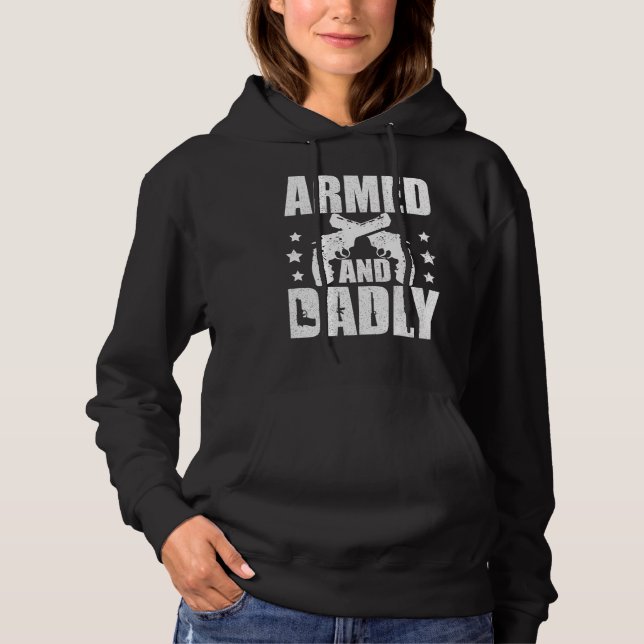 Armed And Dadly  Deadly Father  For Fathers Day 3 Hoodie (Vorderseite)