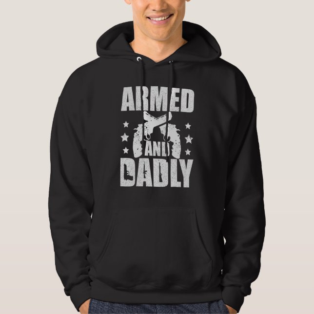 Armed And Dadly  Deadly Father  For Fathers Day 3 Hoodie (Vorderseite)