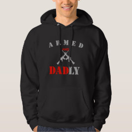  Armed and Dadly Funny Father's Day Gift for Dad  Hoodie