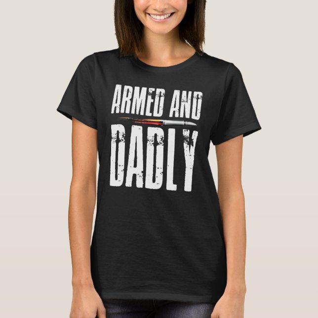 Armed AND Dadly Pride Flag USA Patriotic American  T-Shirt (Vorderseite)