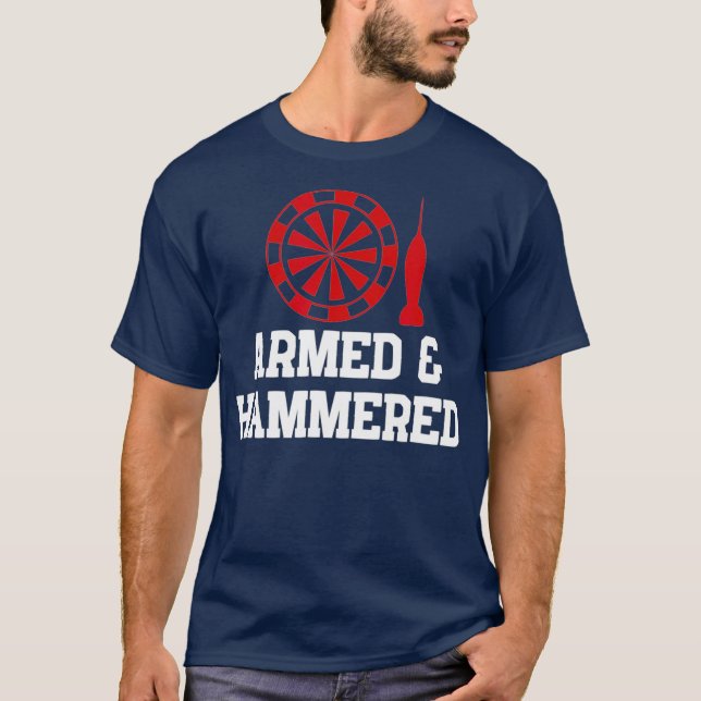 Armed and Hammermed Funny Darts Player T-Shirt (Vorderseite)