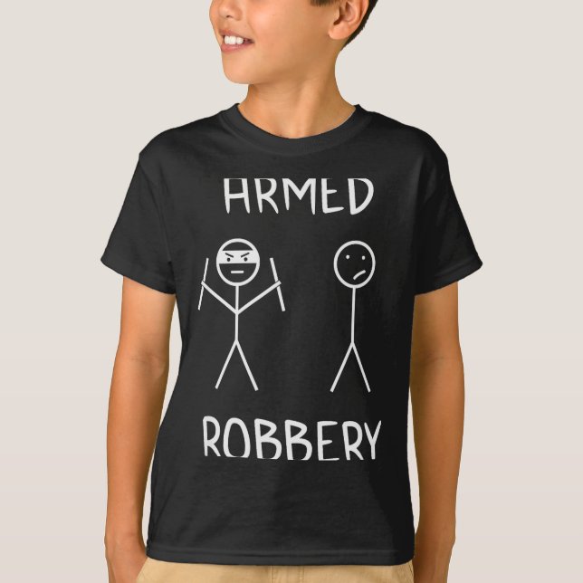 Armed Robbery Sarcastic Sarcasm Funny Stickman Sti T-Shirt (Vorderseite)