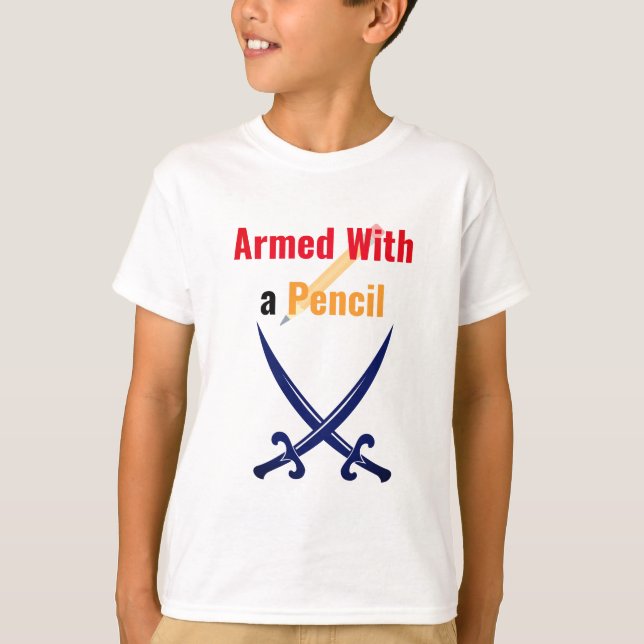 Armed With a Pencil | Cool Back-to-School Shirt (Vorderseite)