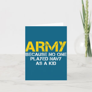 Armee, weil ich als Kind Navy gespielt habe Lustig Karte