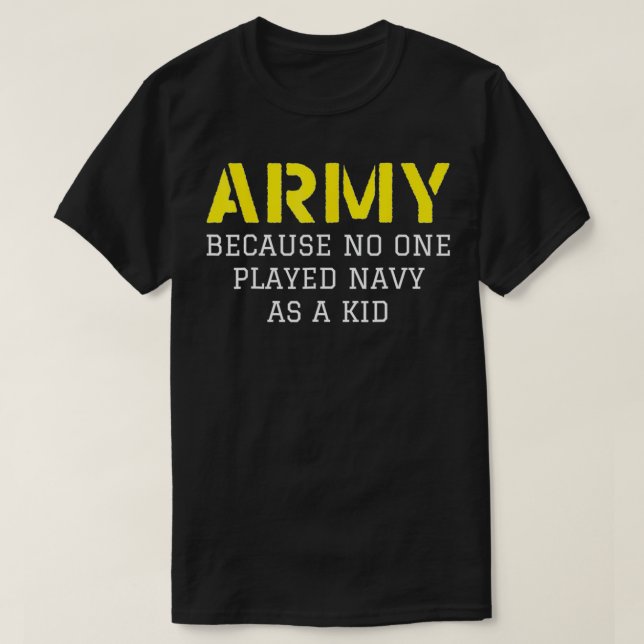 Armee, weil niemand jemals als Kind Marine gespiel T-Shirt (Design vorne)