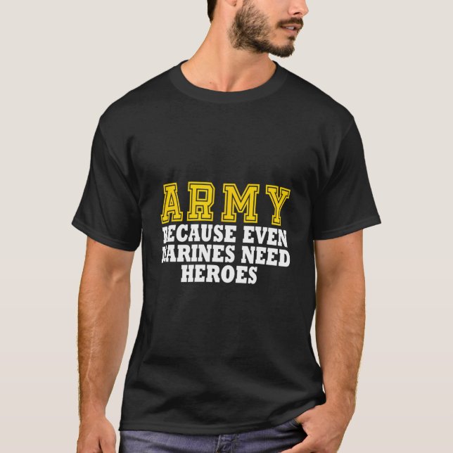 Armee, weil sogar Marines Helden brauchen T-Shirt (Vorderseite)