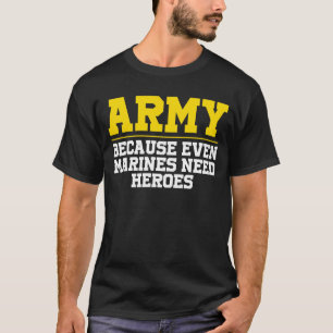 Armee, weil sogar Marines T-Shirt
