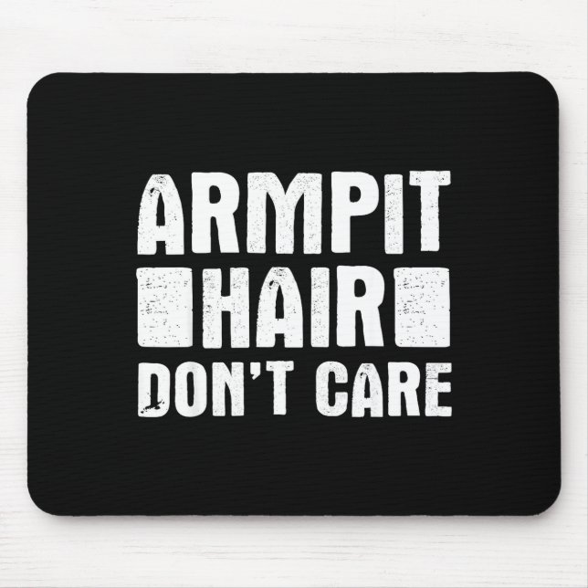 Armt Hair Don't Care - Funny Feminist Body Hair Qu Mousepad (Vorne)