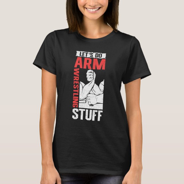 Armwrestling Arm Wrestler  Let's Do Arm Wrestling T-Shirt (Vorderseite)