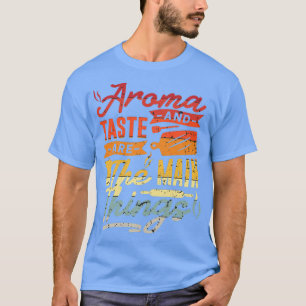 Aroma und Geschmack sind die wichtigsten Dinge 1  T-Shirt
