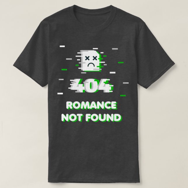 Aromantic Meme Error 404 Romance wurde nicht gefun T-Shirt (Design vorne)