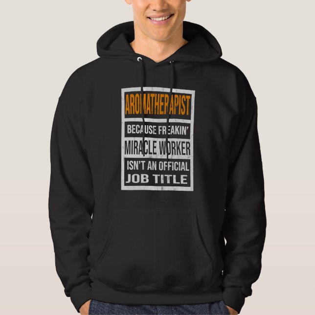 Aromatherapist Because Miracle Worker Funny Men Wo Hoodie (Vorderseite)