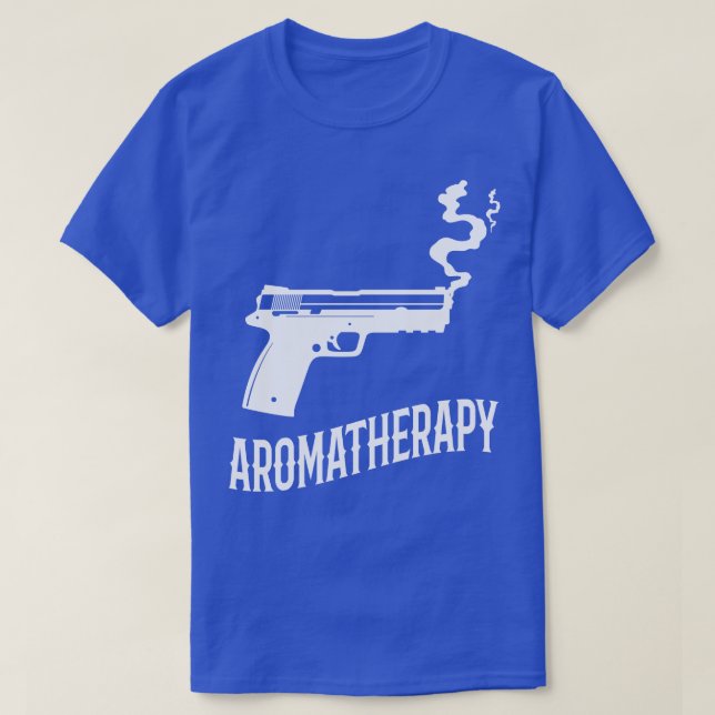 Aromatherapy Funny Gun Owner T-Shirt (Design vorne)