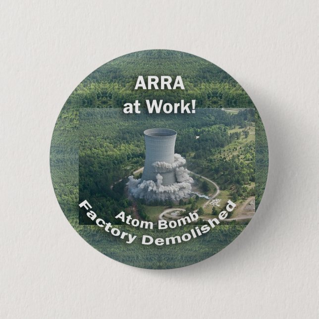 ARRA bei der Arbeit. Atombombe-Fabrik demoliert. Button (Vorderseite)