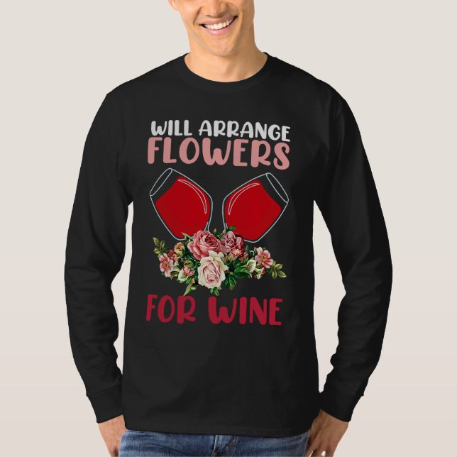Arrange Flowers Wine Drinking  Drinker Sayings Gra T-Shirt (Vorderseite)