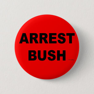 ARREST BUSH BUTTON