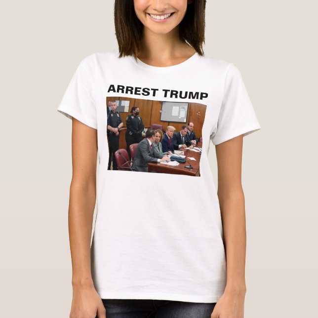 Arrest Donald Trump T - Shirt (Vorderseite)