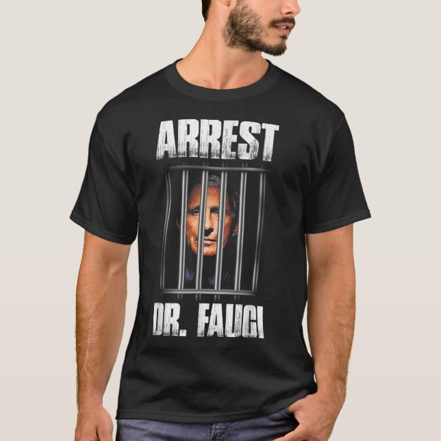 Arrest Dr Fauci Defund Dr Fauci T-Shirt (Vorderseite)