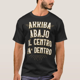 Arriba abajo al centro pa dentro lustiges mexican T-Shirt