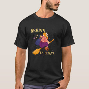 Arriva La Befana Italian Foklore Epiphany Christma T-Shirt