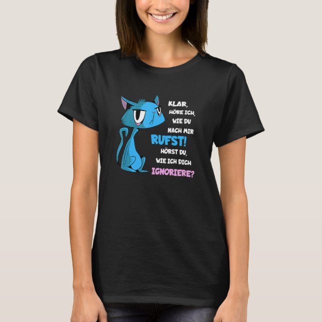 Arrogant cat Do you hear me ignoring you hangover T-Shirt (Vorderseite)