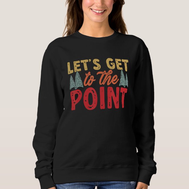 Arrowhead Hunter Let's Get To The Point Arrowhead  Sweatshirt (Vorderseite)