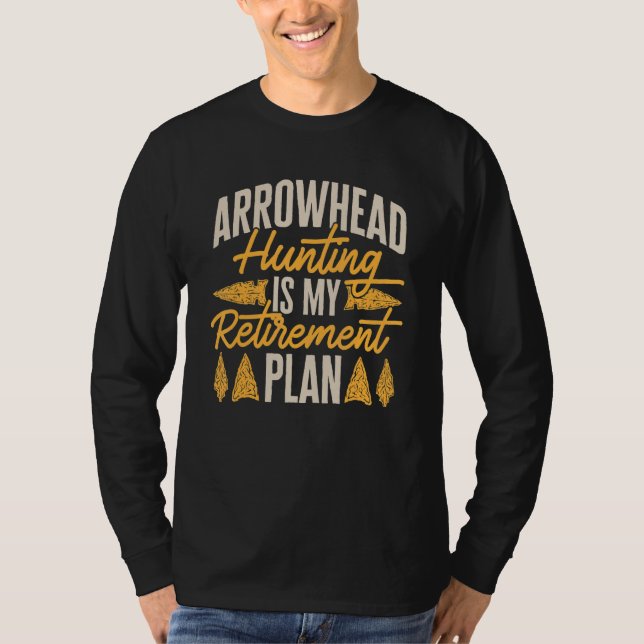Arrowhead Hunting Is My Retirement Plan Arrowhead  T-Shirt (Vorderseite)