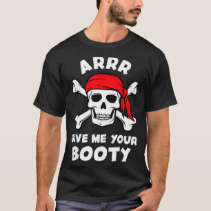 Arrr gib Beute lustiger Pirat Wortspiel Humor Witz T-Shirt