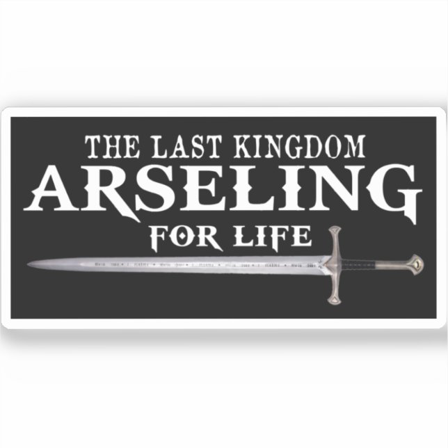 Arseling for Life - Funny Sprichwort King Für sein Aufkleber (Vorderseite)